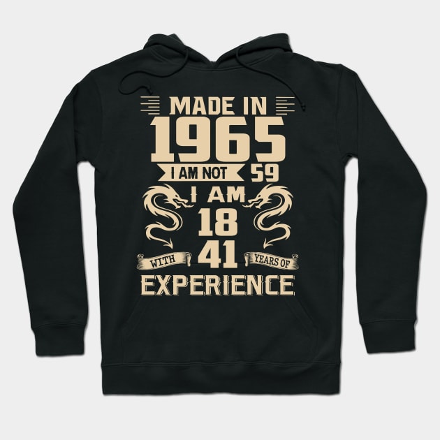 Dragon Made In 1965 I Am Not 59 I Am 18 With 41 Years Of Experience Hoodie by Kontjo